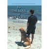 For The Love of My Dogs: A 45 Year Journey with Man's Best Friend - Hardcover