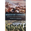 Inadvertent Expansion: How Peripheral Agents Shape World Politics - Hardcover