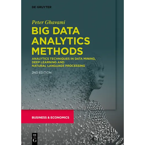 Big Data Analytics Methods: Analytics Techniques in Data Mining, Deep Learning and Natural Language Processing - Paperback