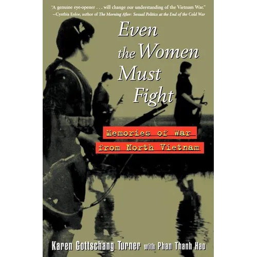 Even the Women Must Fight: Memories of War from North Vietnam - Hardcover