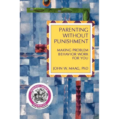 Parenting Without Punishment: Making Problem Behavior Work for You - Paperback