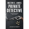 "Milton C. James"---Private Detective - Hardcover