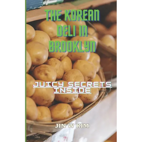 The Korean Deli in Brooklyn: Juicy Secrets Inside - Paperback