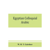 Egyptian colloquial Arabic: A conversation grammar and reader - Paperback