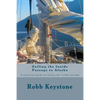Sailing the Inside Passage to Alaska: A practical guide to sailing the inside passage - Paperback