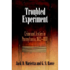 Troubled Experiment: Crime and Justice in Pennsylvania, 1682-1800 - Hardcover