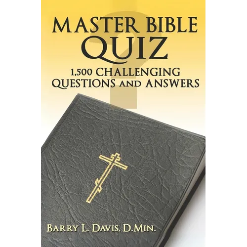 Master Bible Quiz: 1,500 Challenging Questions and Answers - Paperback