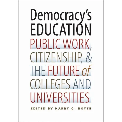 Democracy's Education: Public Work, Citizenship, and the Future of Colleges and Universities - Paperback