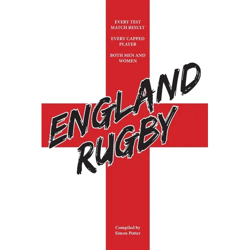 England Rugby: Every Test Match Result and Every Capped Player - Paperback