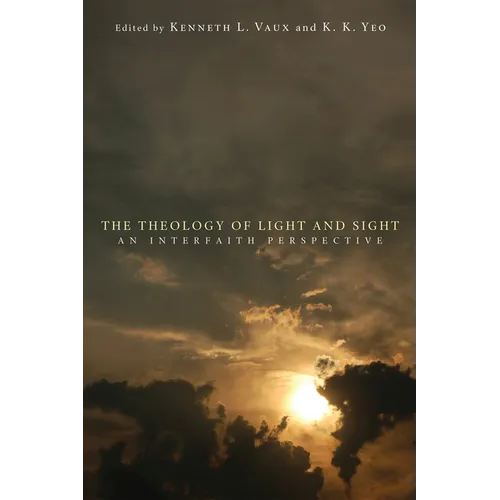 The Theology of Light and Sight: An Interfaith Perspective - Hardcover