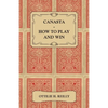 Canasta - How to Play and Win - Including the Official Rules and Pointers for Play - Paperback