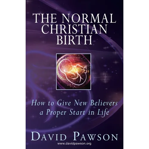 The Normal Christian Birth: How to Give New Believers a Proper Start in Life - Paperback