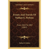 Events And Travels Of Nathan E. Perkins: From 1824 To 1887 (1887) - Paperback