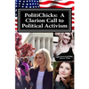 PolitiChicks: A Clarion Call to Political Activism: Essays from the writers and activists of PolitiChicks.com - Paperback