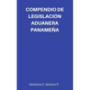 Compendio de Legislación Aduanera Panameña - Paperback