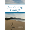 Just Passing Through: Notes from a Sojourner - Paperback
