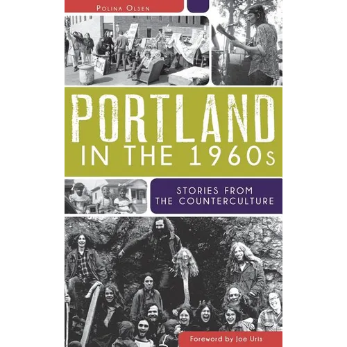 Portland in the 1960s: Stories from the Counterculture - Hardcover