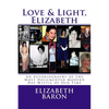 Love & Light, Elizabeth: An Autobiography of the Most Documented True Life Modern-Day Mystic of Our Time - Paperback