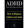 ADHD - Attention Deficit Hyperactivity Disorder. How to Diagnose Children and Adults - Paperback