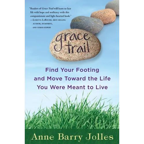 Grace Trail: Find Your Footing and Move Toward The Life You Were Meant To Live - Paperback