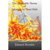 The Damnable Heresy of Salvation by Dead Faith (Expanded Edition) - Paperback
