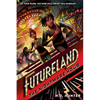 Futureland: The Nightmare Hour - Hardcover