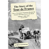 The Story of the Tour de France, Volume 1: 1903-1975: How a Newspaper Promotion Became the Greatest Sporting Event in the World - Paperback