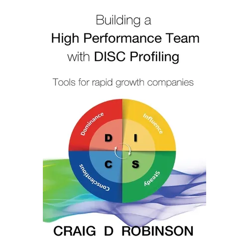 Building a High Performance Team with DISC Profiling: Tools for rapid growth companies - Paperback
