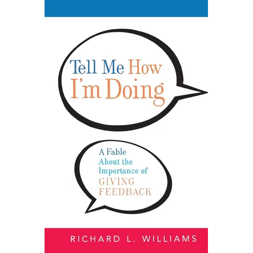 The Tell Me How I'm Doing: A Fable about the Importance of Giving Feedback - Paperback