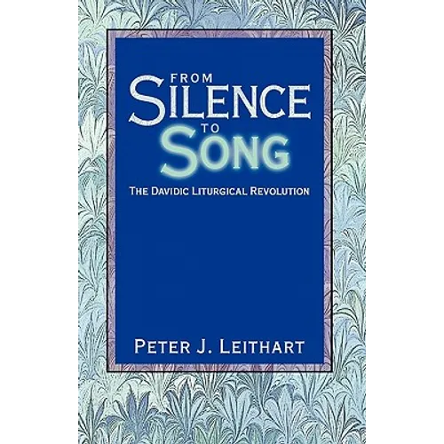 From Silence to Song: The Davidic Liturgical Revolution - Paperback