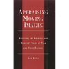 Appraising Moving Images: Assessing the Archival and Monetary Value of Film and Video Records - Hardcover