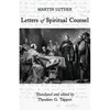 Luther: Letters of Spiritual Counsel - Paperback