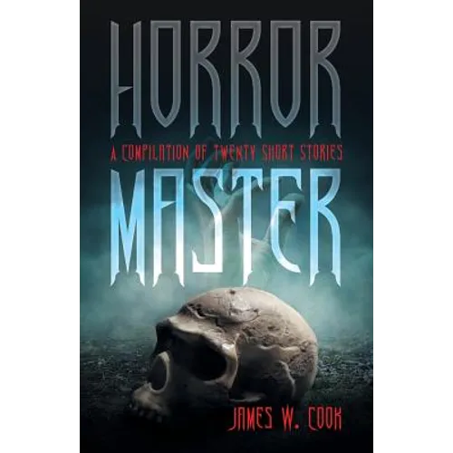 Horror Master: A Compilation of Twenty Short Stories - Paperback