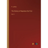 The History of Napoleon the First: Vol. II - Paperback