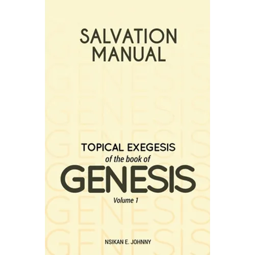 Salvation Manual: Topical Exegesis of the Book of Genesis - Volume 1 - Paperback