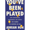 You've Been Played: How Corporations, Governments, and Schools Use Games to Control Us All - Hardcover