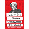 Allow Me to Retort: A Black Guy's Guide to the Constitution - Paperback