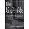 Pillars of Dental Success Second Edition: Systems and Strategies to Streamline the Marketing and Management of the Modern Dental Practice - Paperback