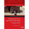 Ethnohistories from Upper Nile South Sudan: Archaeology, ethnoarchaeology, ethnography, and history - Paperback