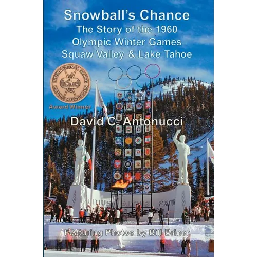 Snowball's Chance: The Story of the 1960 Olympic Winter Games Squaw Valley & Lake Tahoe - Paperback