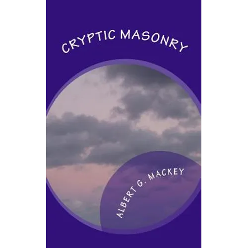 Cryptic Masonry: A Manual Of The Council - Paperback