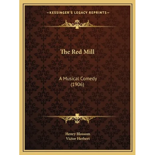 The Red Mill: A Musical Comedy (1906) - Paperback