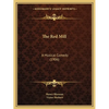 The Red Mill: A Musical Comedy (1906) - Paperback