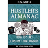 Hustler's Almanac: How To Start A Custom TShirt Business - Paperback