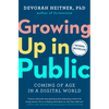 Growing Up in Public: Coming of Age in a Digital World - Hardcover
