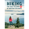 Hiking the Gulf Islands of British Columbia: 4th Edition - Paperback
