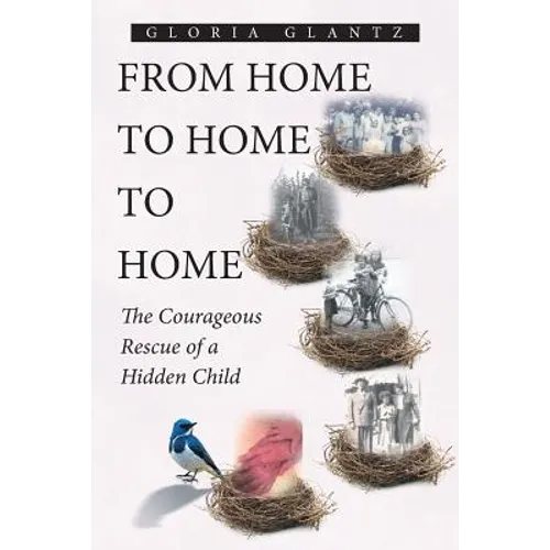 From Home to Home to Home: The Courageous Rescue of a Hidden Child - Paperback