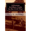 Arkansas Artillery Units in the Civil War - Paperback