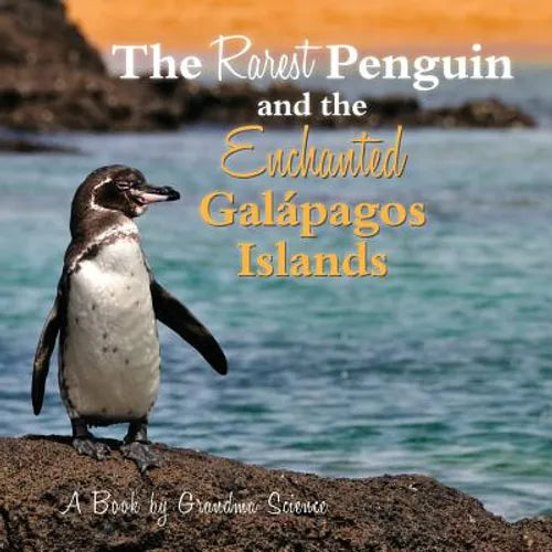 The Rarest Penguin and The Enchanted Galapagos Islands - Paperback