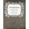 One Page Stories: A collection of Original One Page Stories and Articles About Life - Paperback